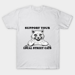 Support Your Local Street Cats T-Shirt T-Shirt